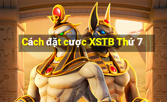 Cách đặt cược XSTB Thứ 7