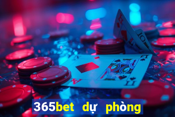 365bet dự phòng mở tài khoản