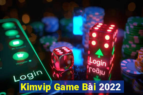 Kimvip Game Bài 2022