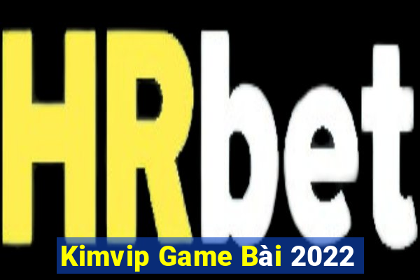 Kimvip Game Bài 2022