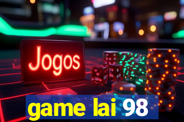 game lai 98