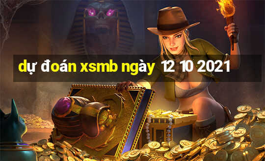 dự đoán xsmb ngày 12 10 2021