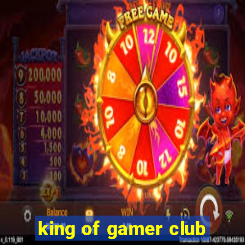 king of gamer club