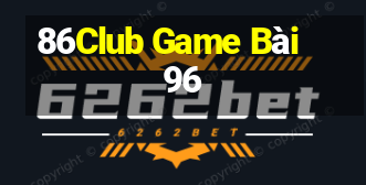 86Club Game Bài 96