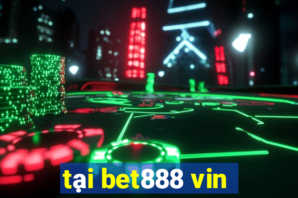 tại bet888 vin