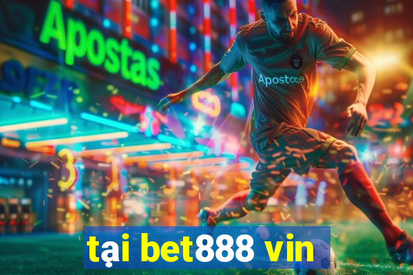 tại bet888 vin