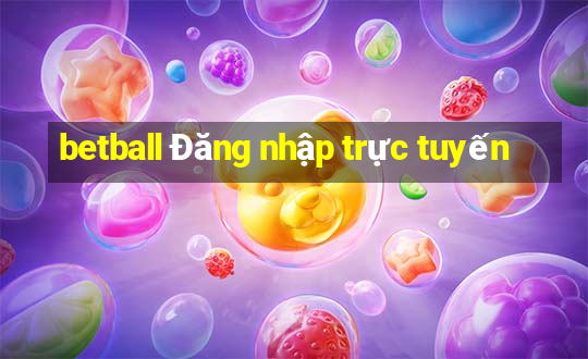 betball Đăng nhập trực tuyến