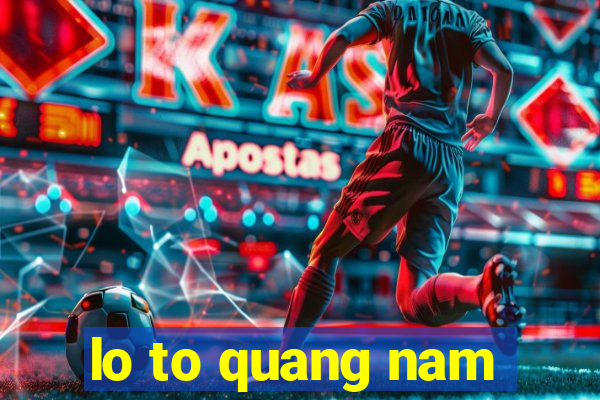 lo to quang nam