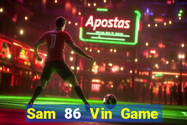 Sam 86 Vin Game Bài Giải Trí