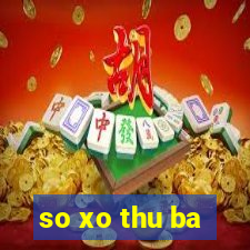 so xo thu ba