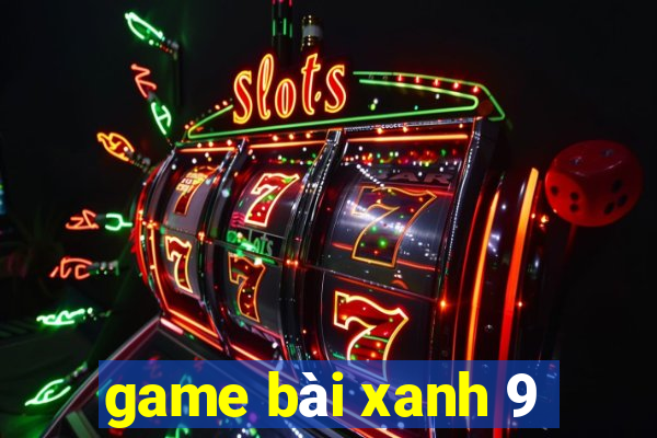 game bài xanh 9