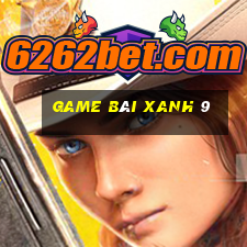 game bài xanh 9