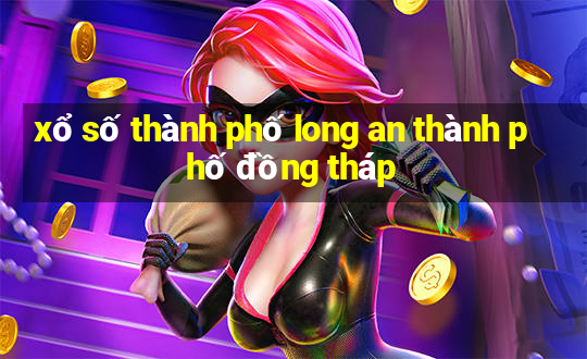 xổ số thành phố long an thành phố đồng tháp