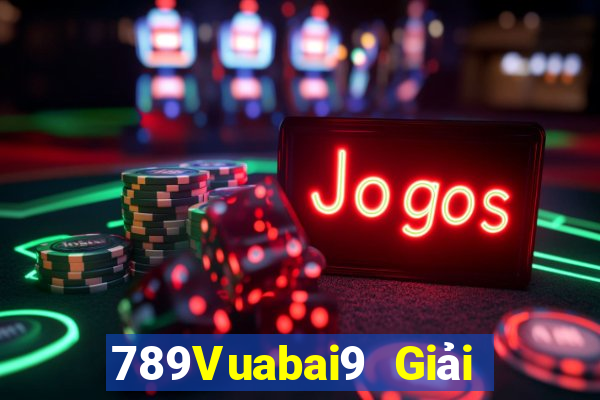 789Vuabai9 Giải trí Tải về