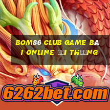 Bom86 Club Game Bài Online Đổi Thưởng