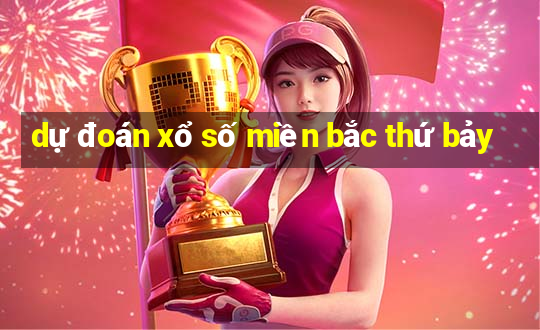 dự đoán xổ số miền bắc thứ bảy