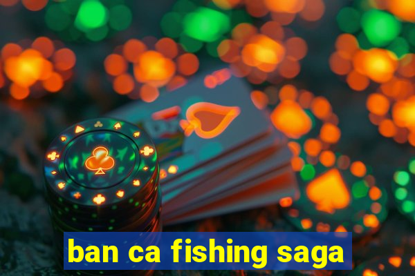 ban ca fishing saga