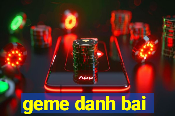 geme danh bai