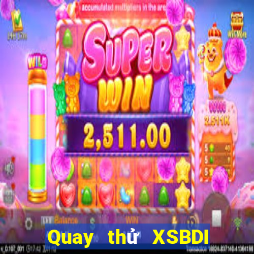 Quay thử XSBDI Chủ Nhật