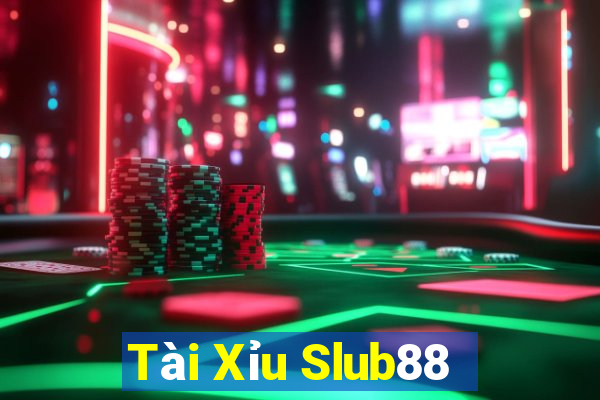 Tài Xỉu Slub88