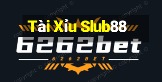 Tài Xỉu Slub88