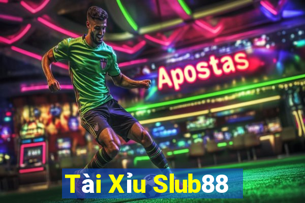 Tài Xỉu Slub88