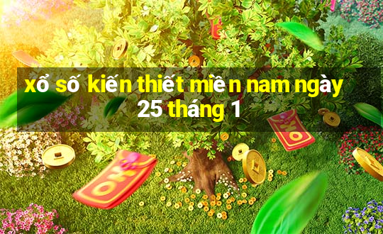 xổ số kiến thiết miền nam ngày 25 tháng 1