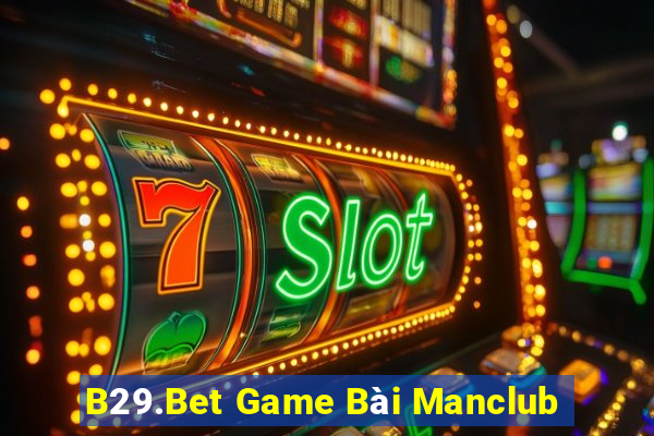 B29.Bet Game Bài Manclub