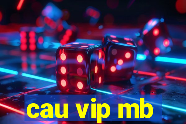 cau vip mb