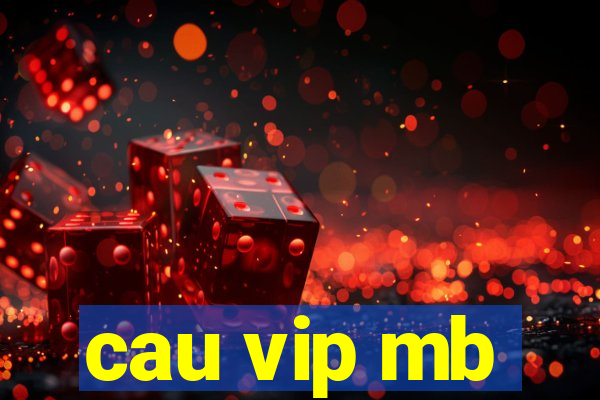 cau vip mb