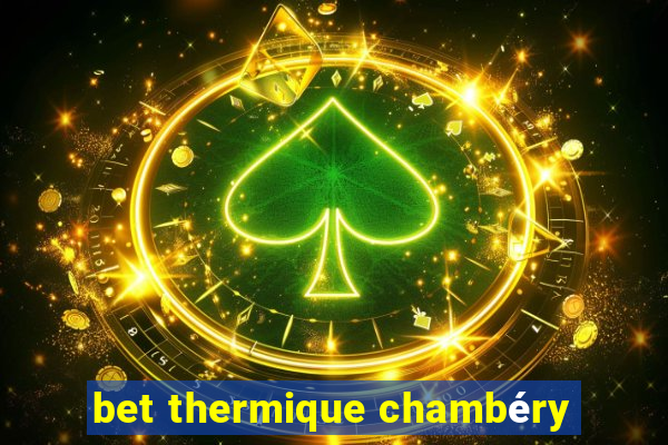 bet thermique chambéry