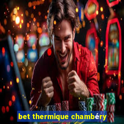 bet thermique chambéry