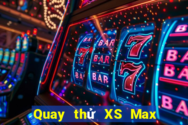 Quay thử XS Max 4D ngày 10