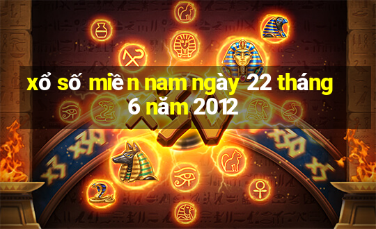 xổ số miền nam ngày 22 tháng 6 năm 2012