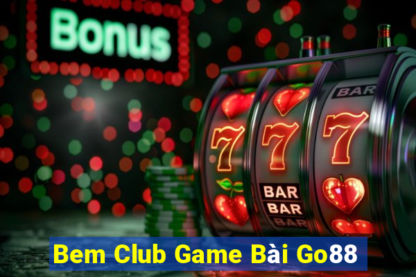 Bem Club Game Bài Go88