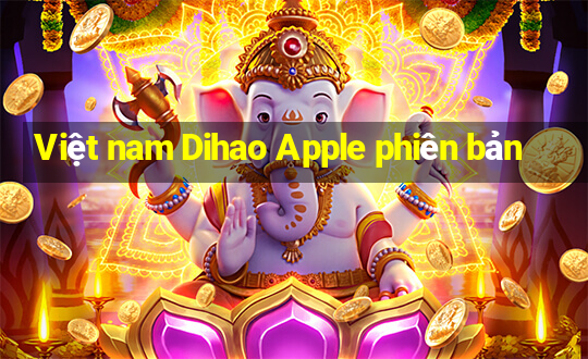 Việt nam Dihao Apple phiên bản