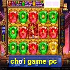 chơi game pc