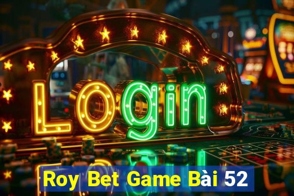 Roy Bet Game Bài 52