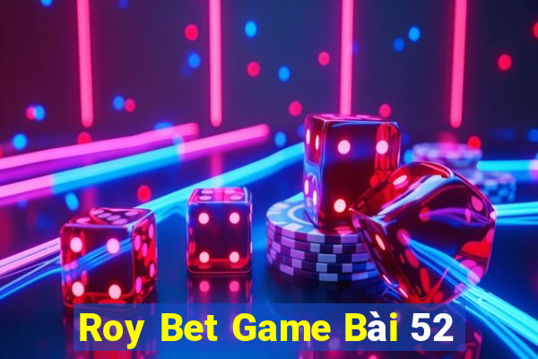 Roy Bet Game Bài 52