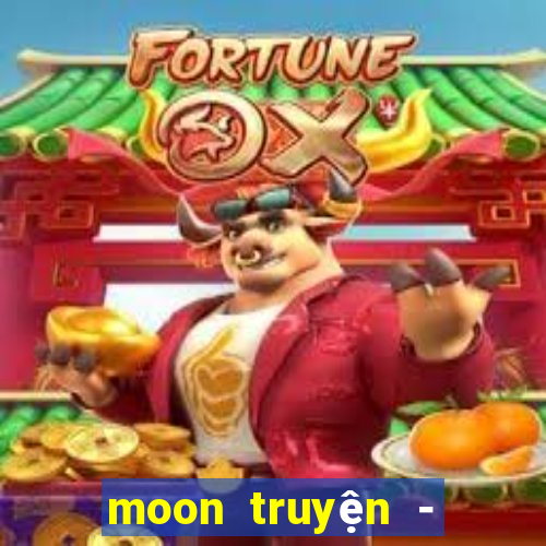 moon truyện - mxh đọc truyện