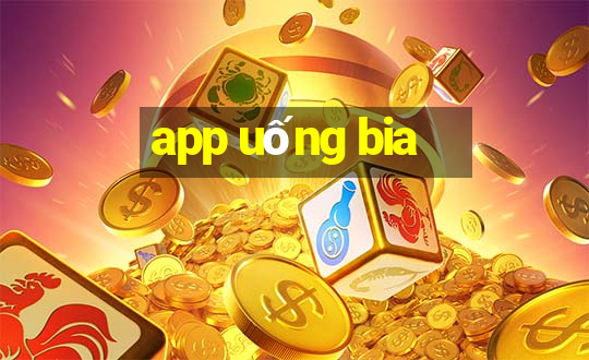 app uống bia