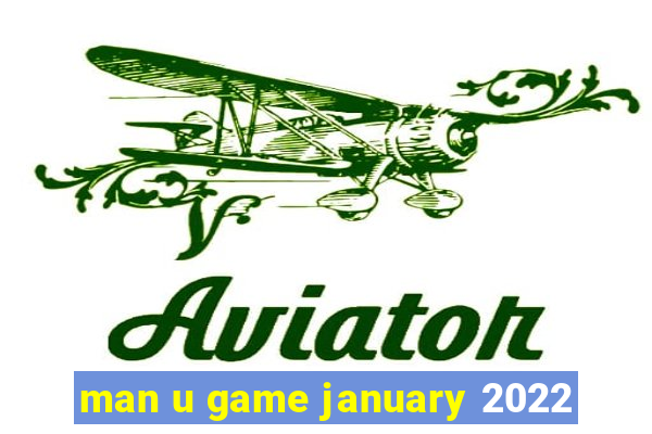 man u game january 2022