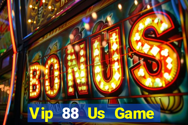 Vip 88 Us Game Bài Hot Nhất Hiện Nay