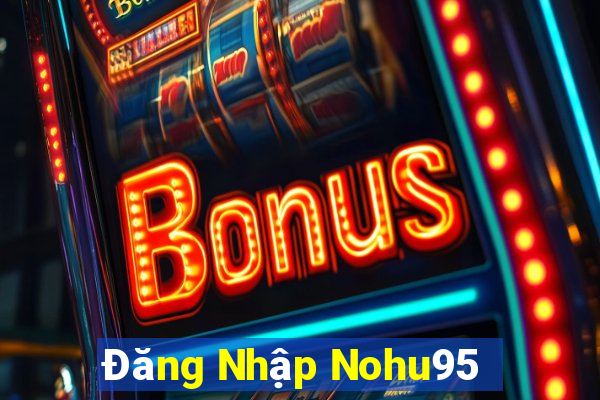 Đăng Nhập Nohu95