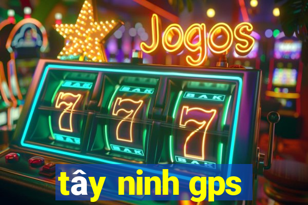 tây ninh gps