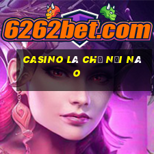 casino là chỉ nơi nào