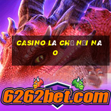 casino là chỉ nơi nào