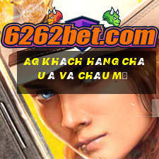 ag khách hàng châu Á và châu Mỹ