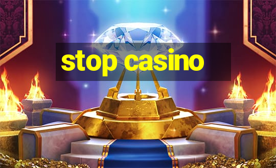 stop casino