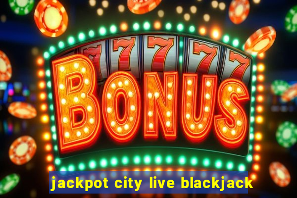 jackpot city live blackjack